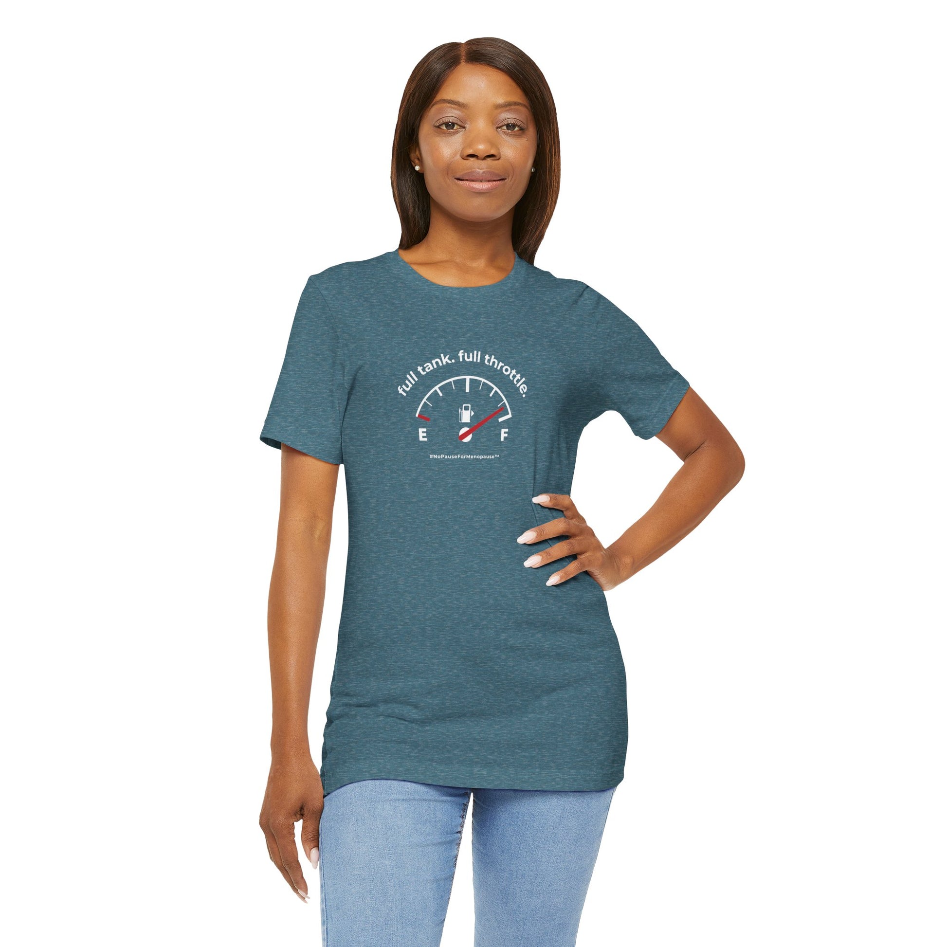 "Full Tank. Full Throttle." Unisex Tee - #NoPauseForMenopause