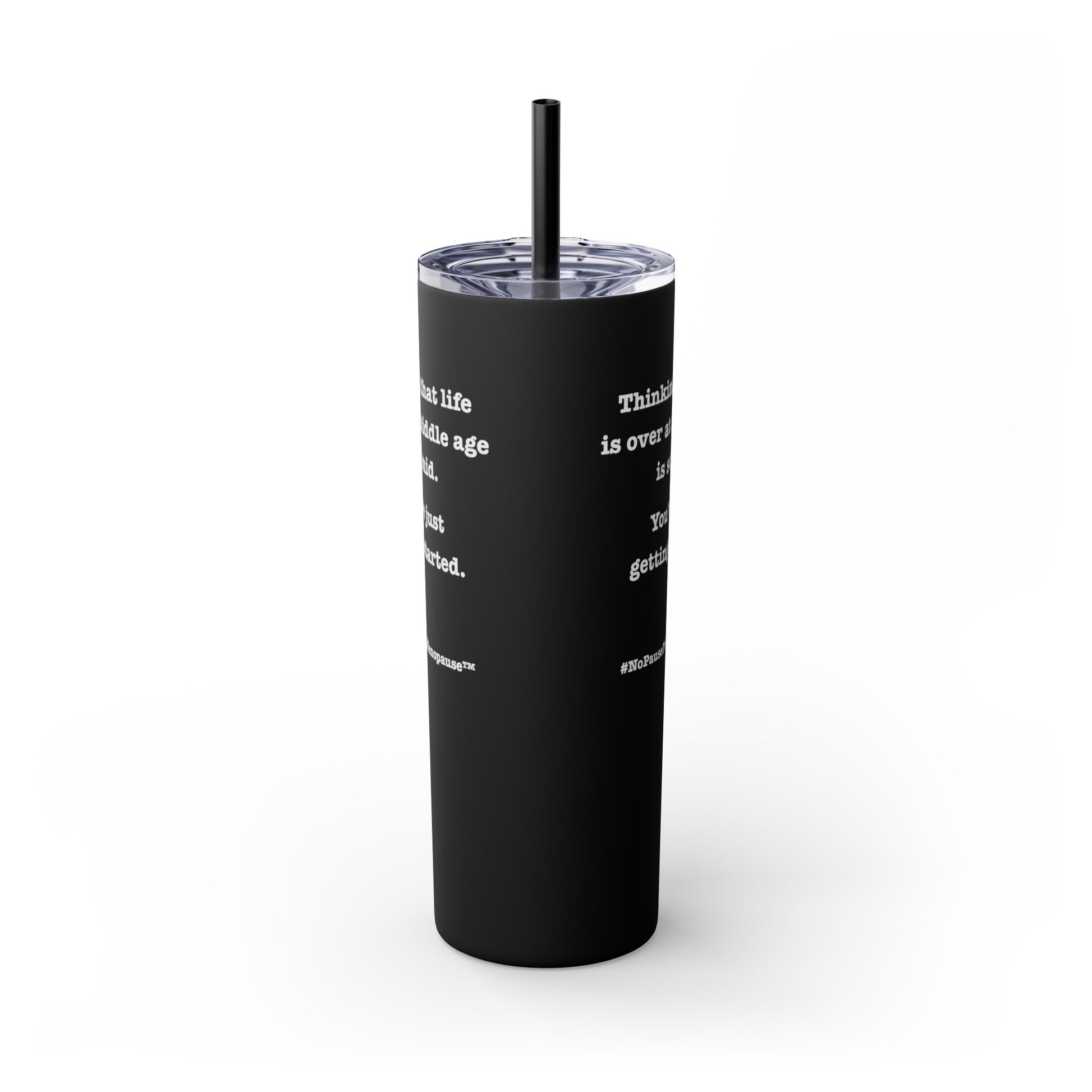 "So Mid" Skinny Tumbler with Straw - #NoPauseForMenopause