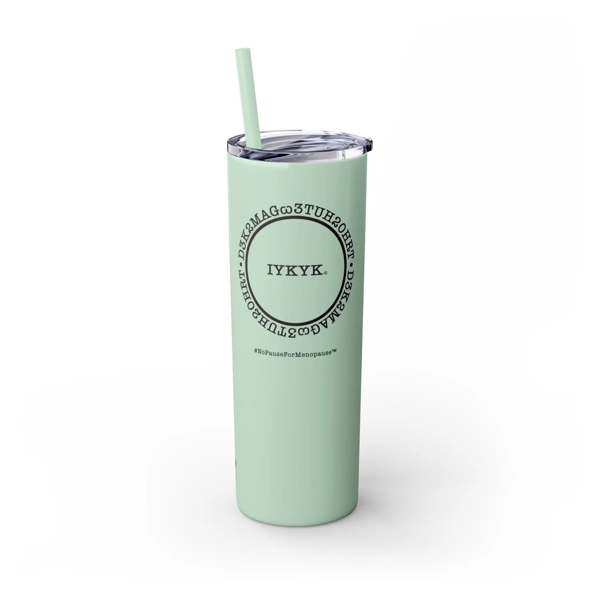 Front View - "IYKYK" Skinny Tumbler with Straw (Mint Green) - #NoPauseForMenopause