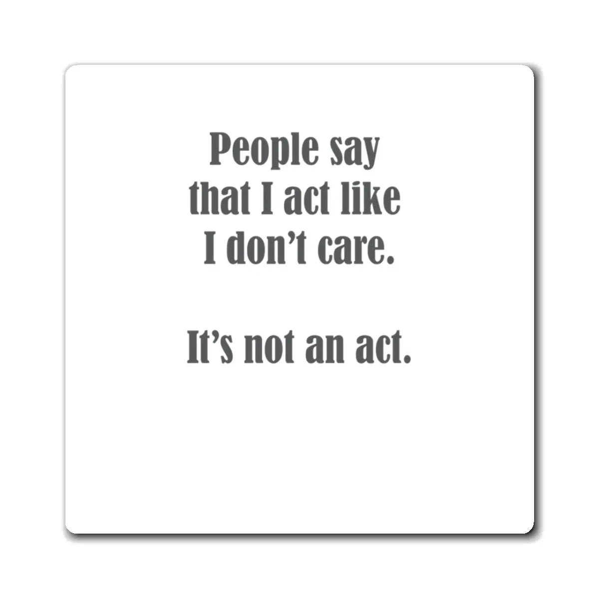"I Don't Care" Magnet Printify