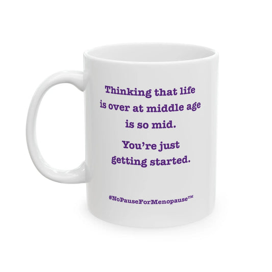 "So Mid" Coffee Mug - #NoPauseForMenopause