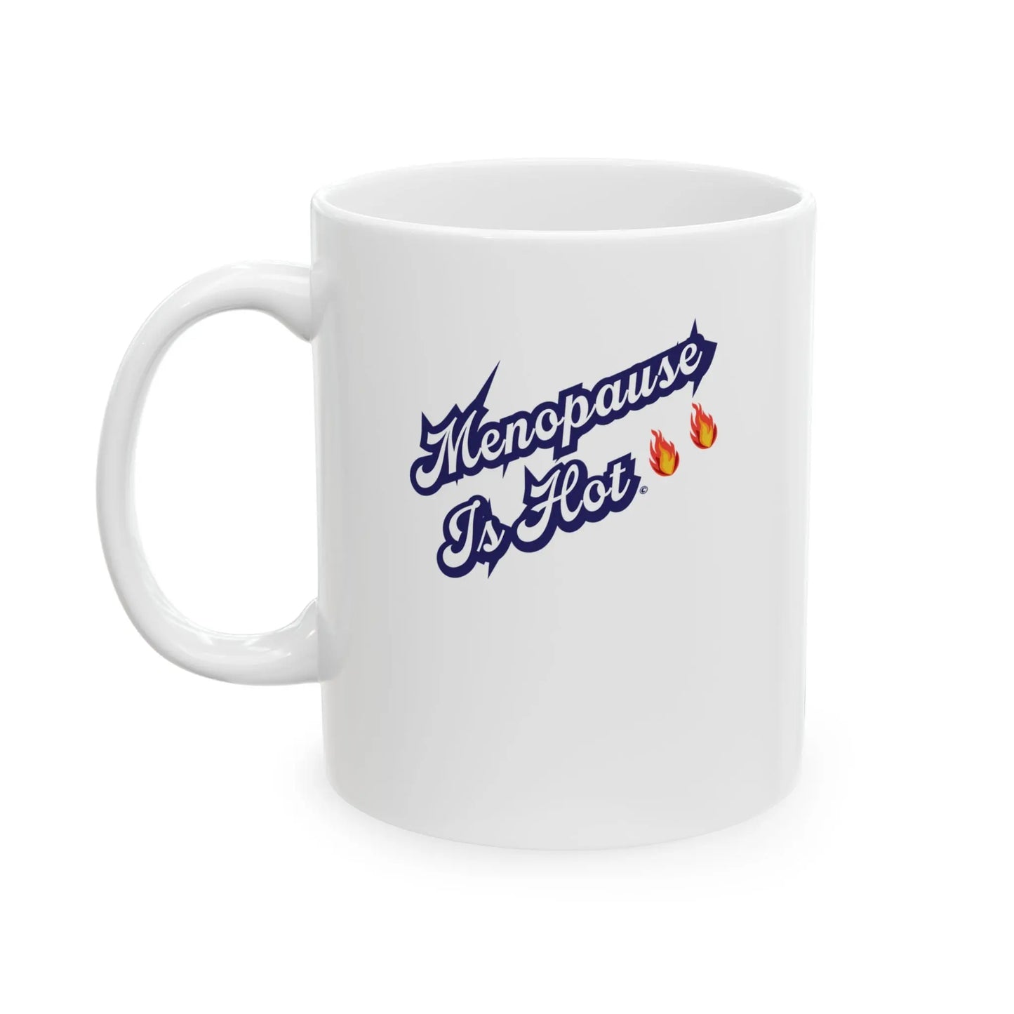 "Menopause Is Hot" Ceramic Mug Printify