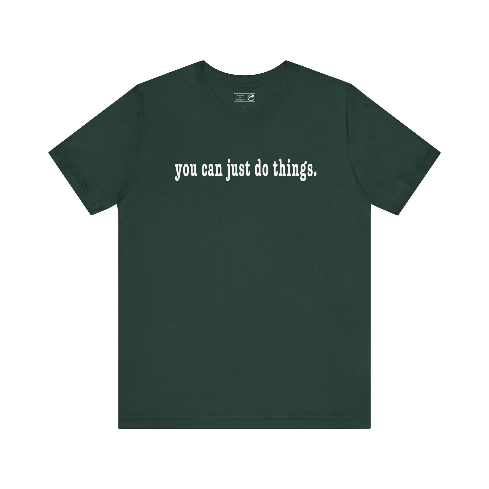 "You Can Just Do Things" Tee - #NoPauseForMenopause
