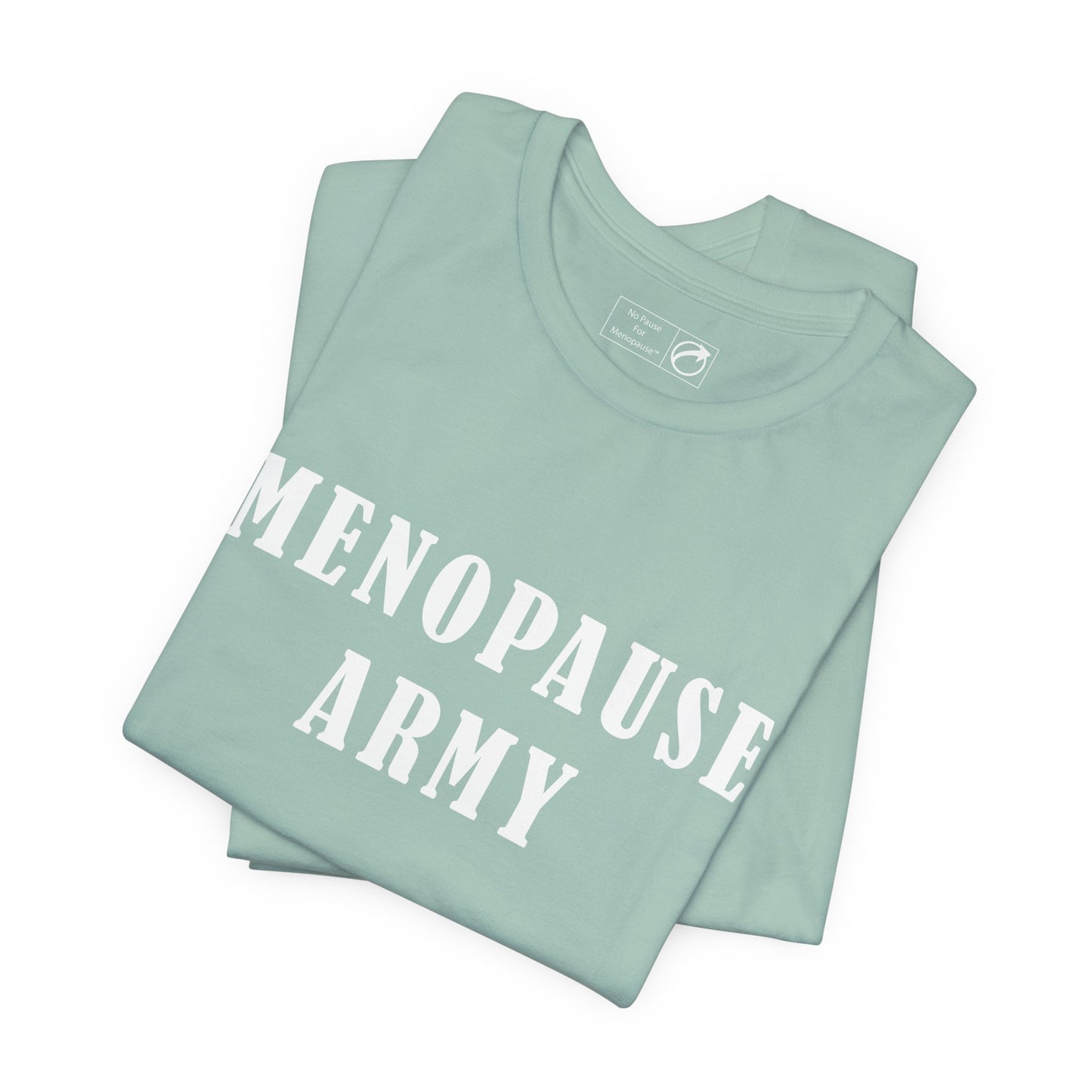 "Menopause Army" Unisex Tee - #NoPauseForMenopause