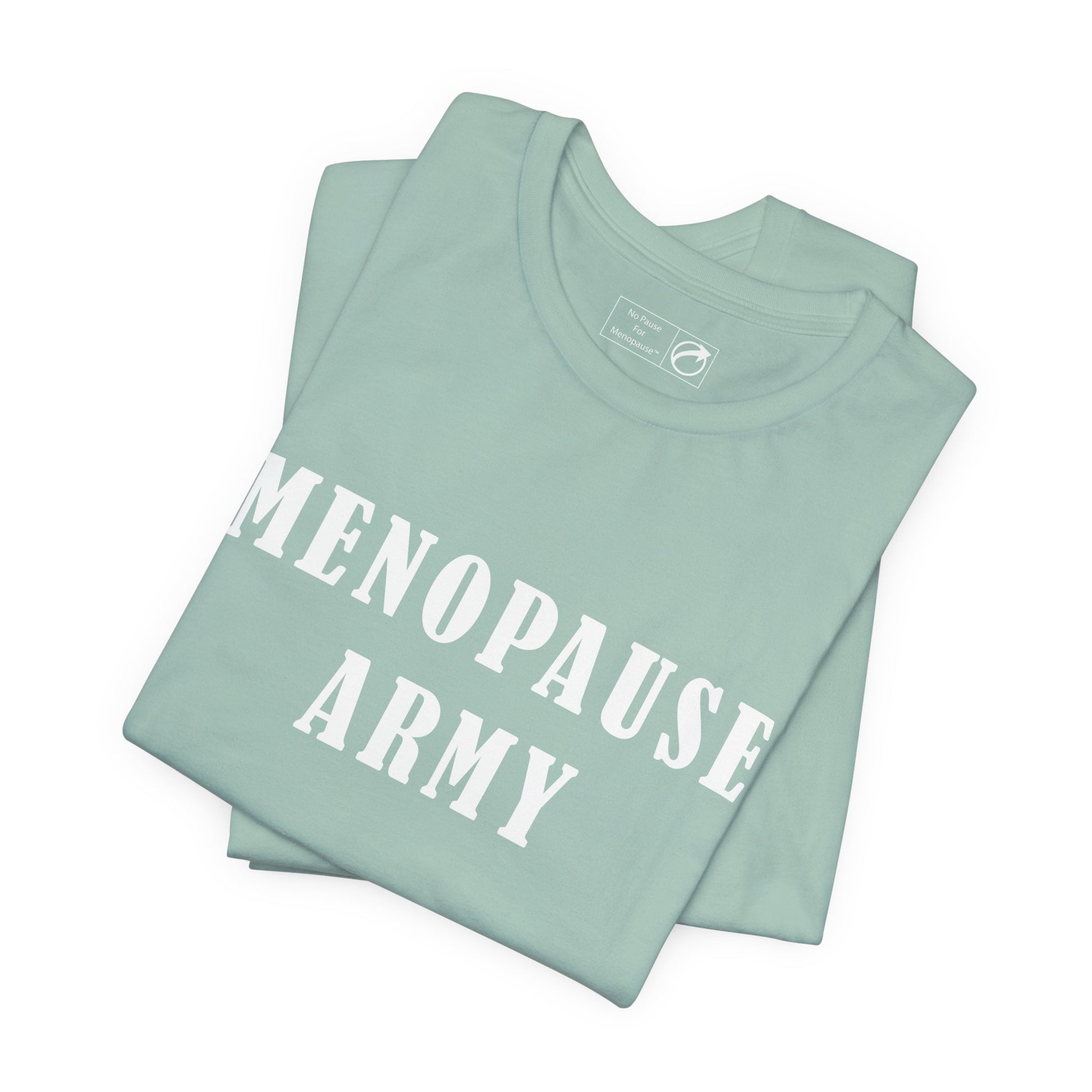 "Menopause Army" Unisex Tee - #NoPauseForMenopause