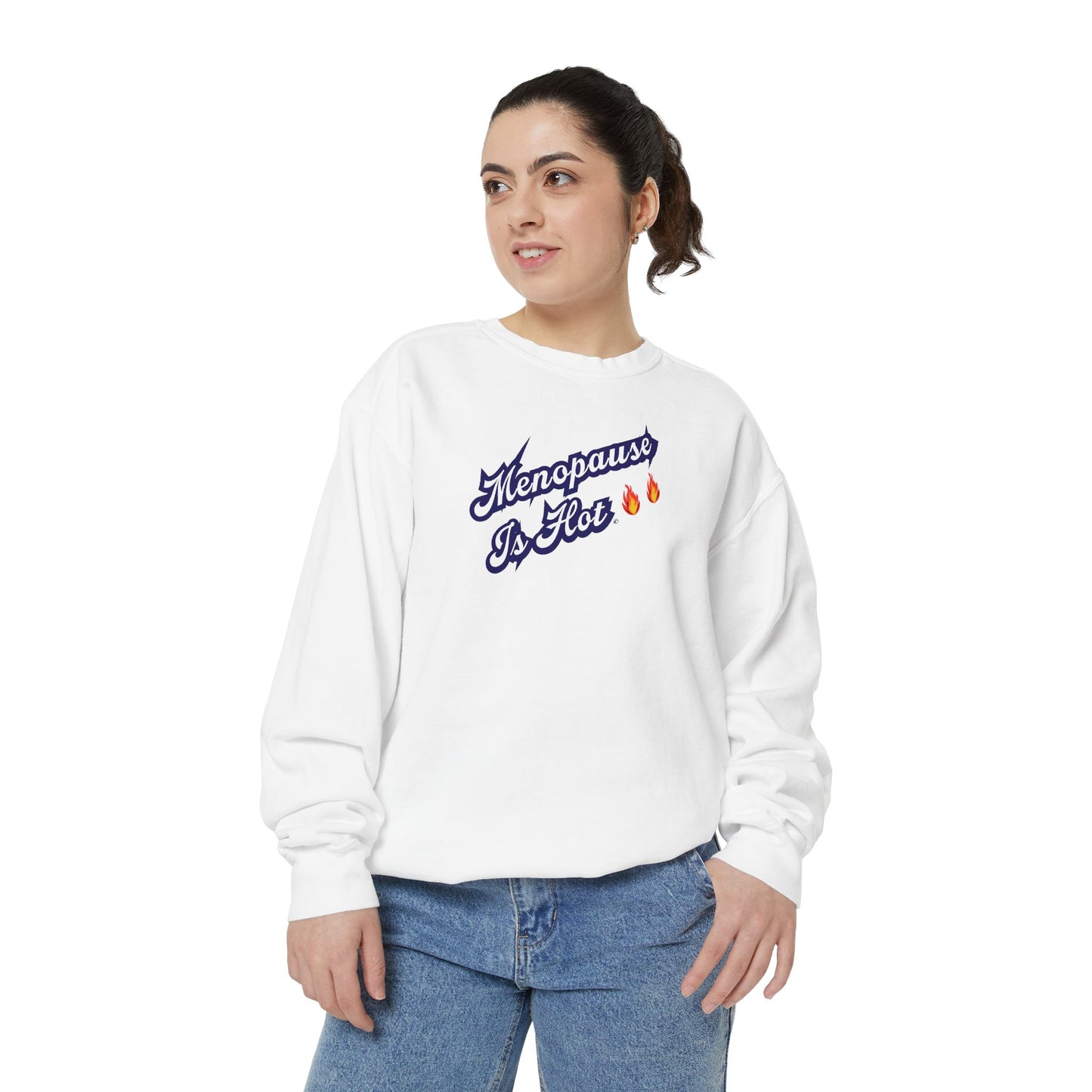 "Menopause Is Hot" Sweatshirt - #NoPauseForMenopause