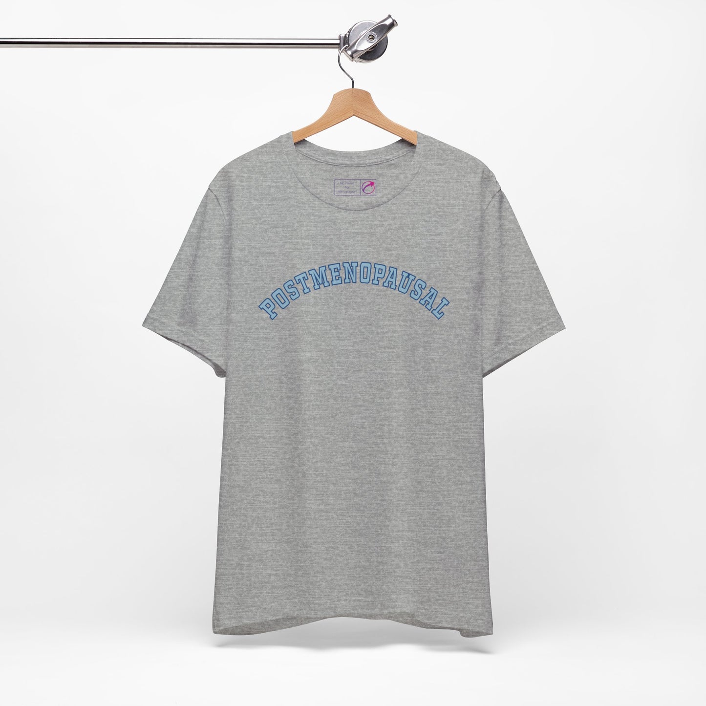 "Postmenopausal" Unisex Tee - #NoPauseForMenopause