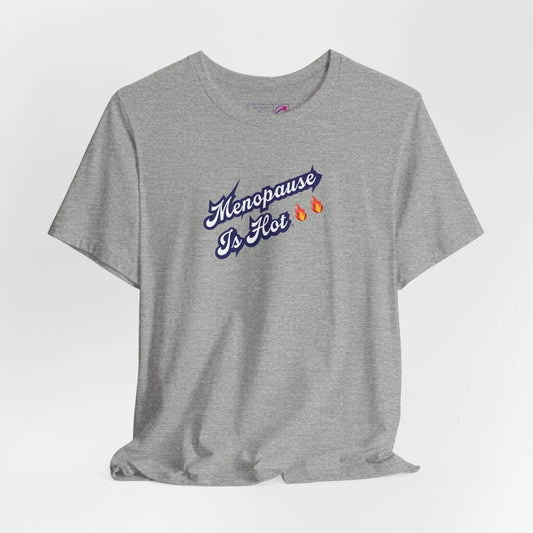 "Menopause Is Hot" Unisex Tee Printify