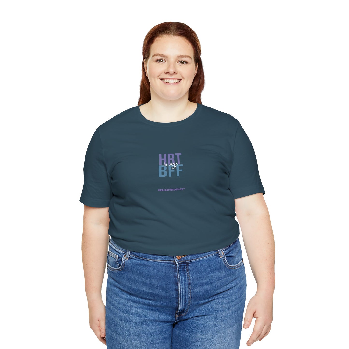 "HRT is my BFF" Unisex Tee - #NoPauseForMenopause