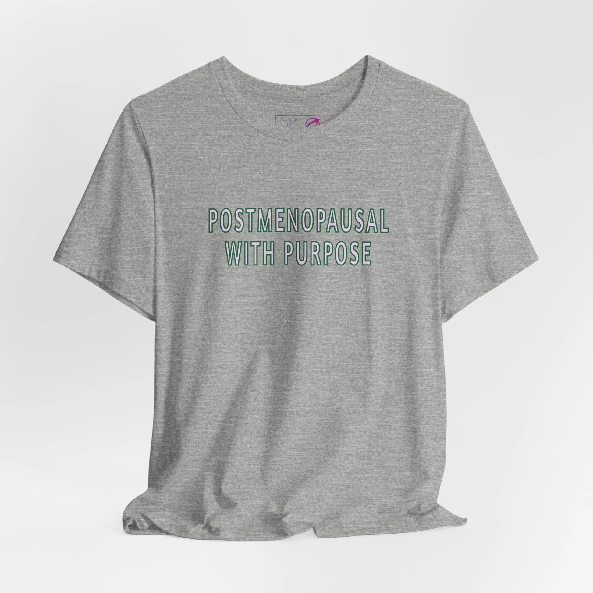 "Postmenopausal With Purpose" Unisex Tee Printify