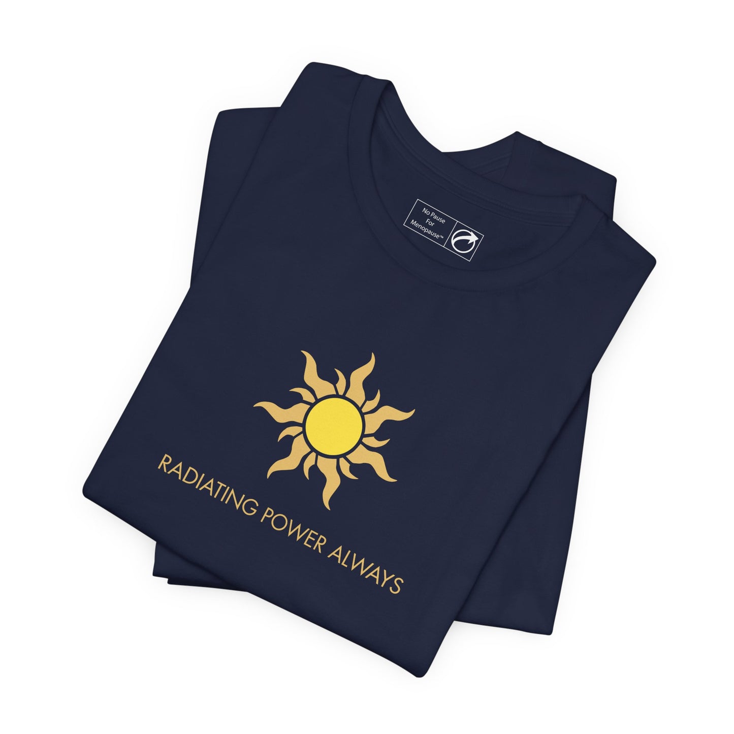 "Radiating Power Always" Tee - #NoPauseForMenopause