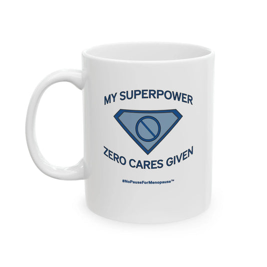 "My Superpower: Zero Cares Given" Mug - #NoPauseForMenopause