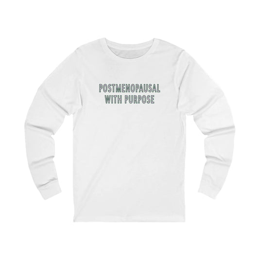 "Postmenopausal With Purpose" Long-Sleeved Tee Printify