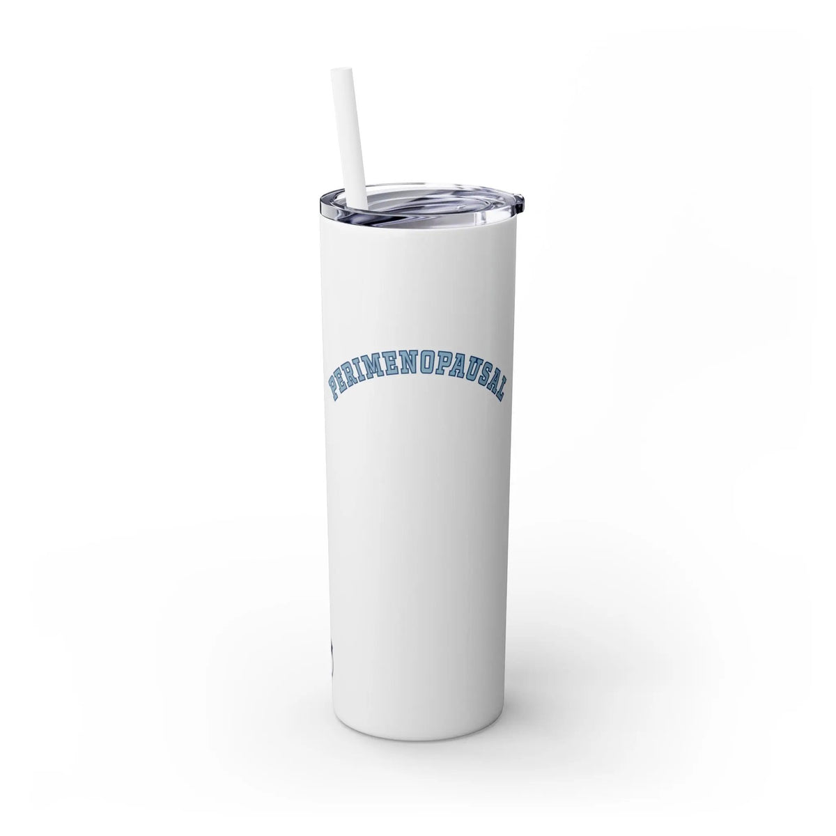 "Perimenopausal" Skinny Tumbler with Straw Printify