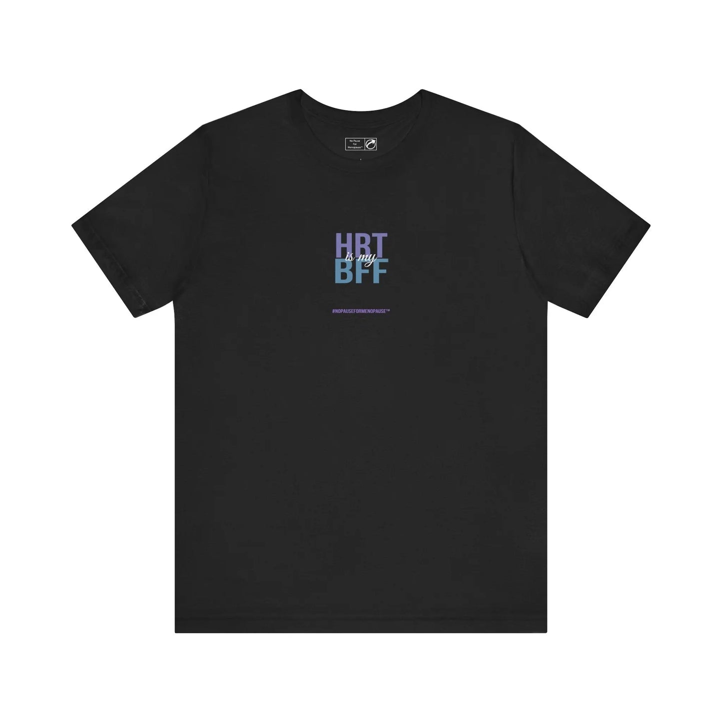 "HRT is my BFF" Unisex Tee Printify