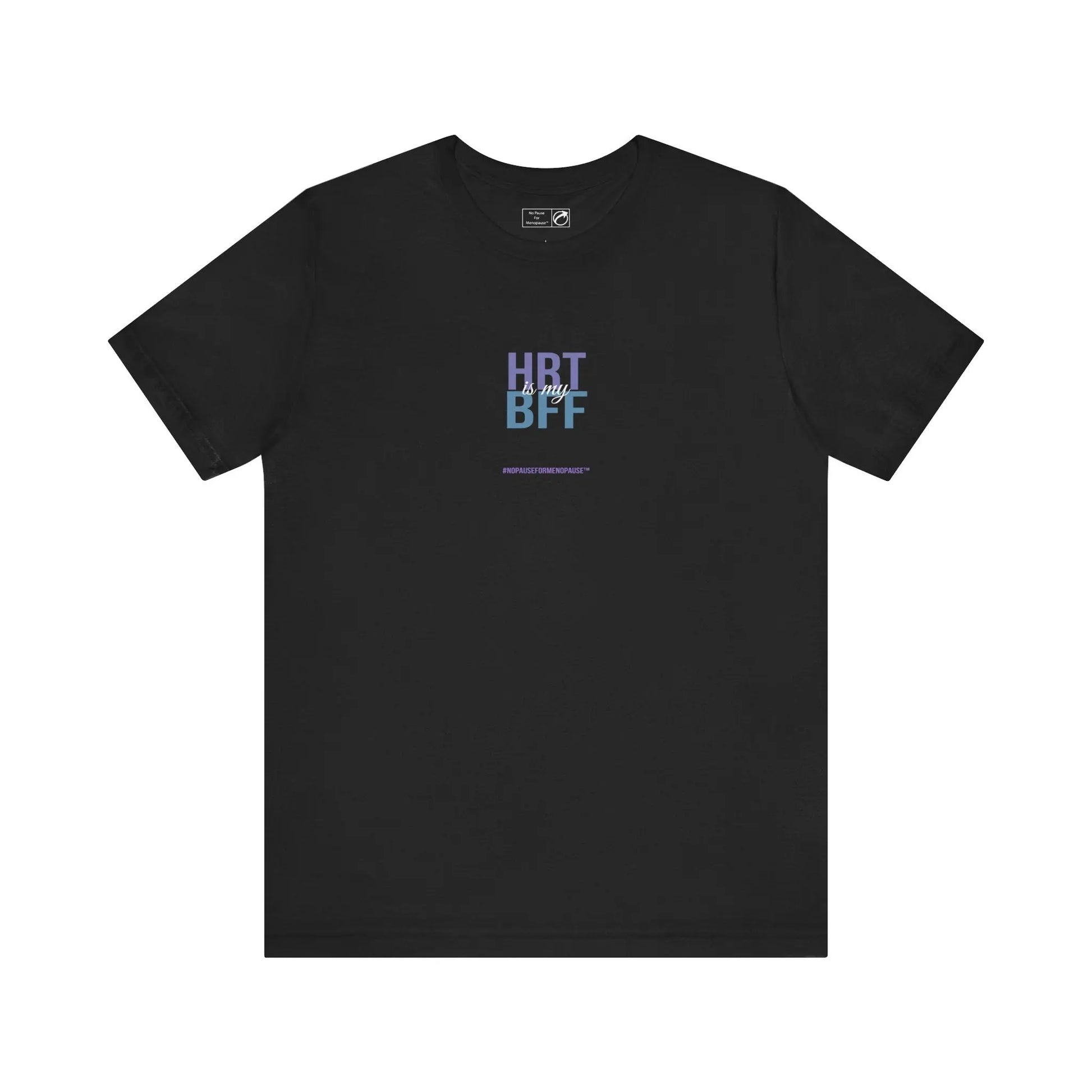 "HRT is my BFF" Unisex Tee Printify