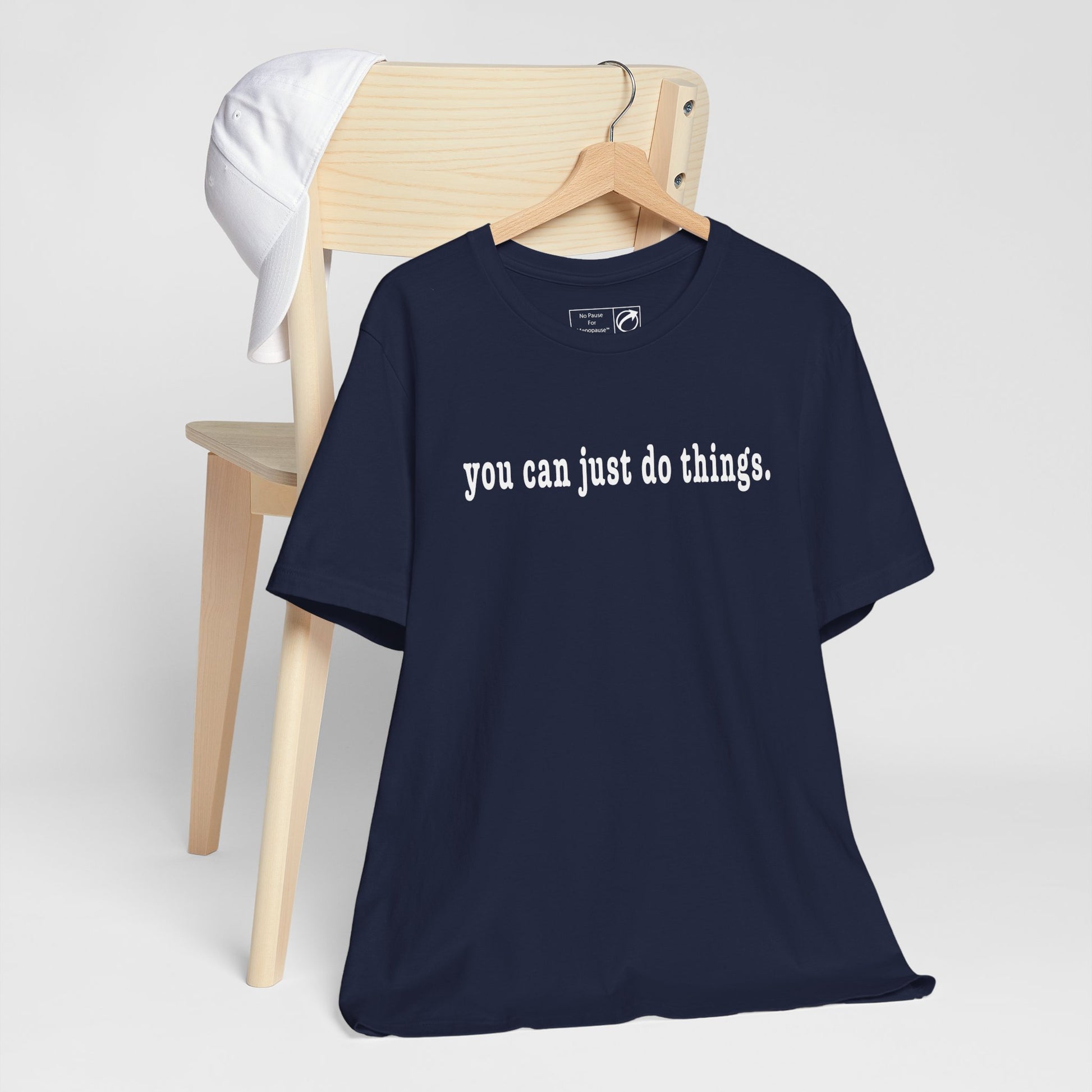 "You Can Just Do Things" Tee - #NoPauseForMenopause