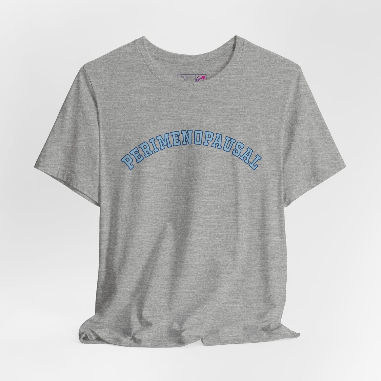 "Perimenopausal" Unisex Tee - #NoPauseForMenopause