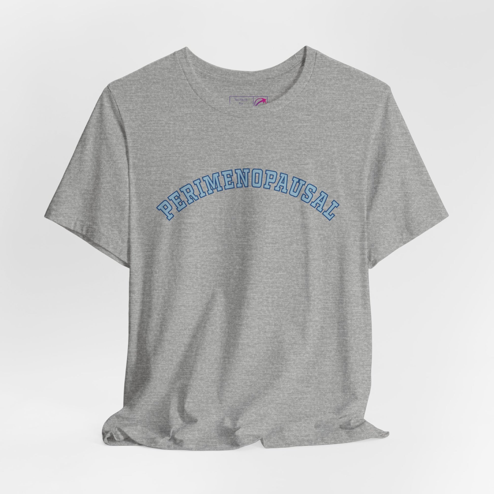 "Perimenopausal" Unisex Tee - #NoPauseForMenopause