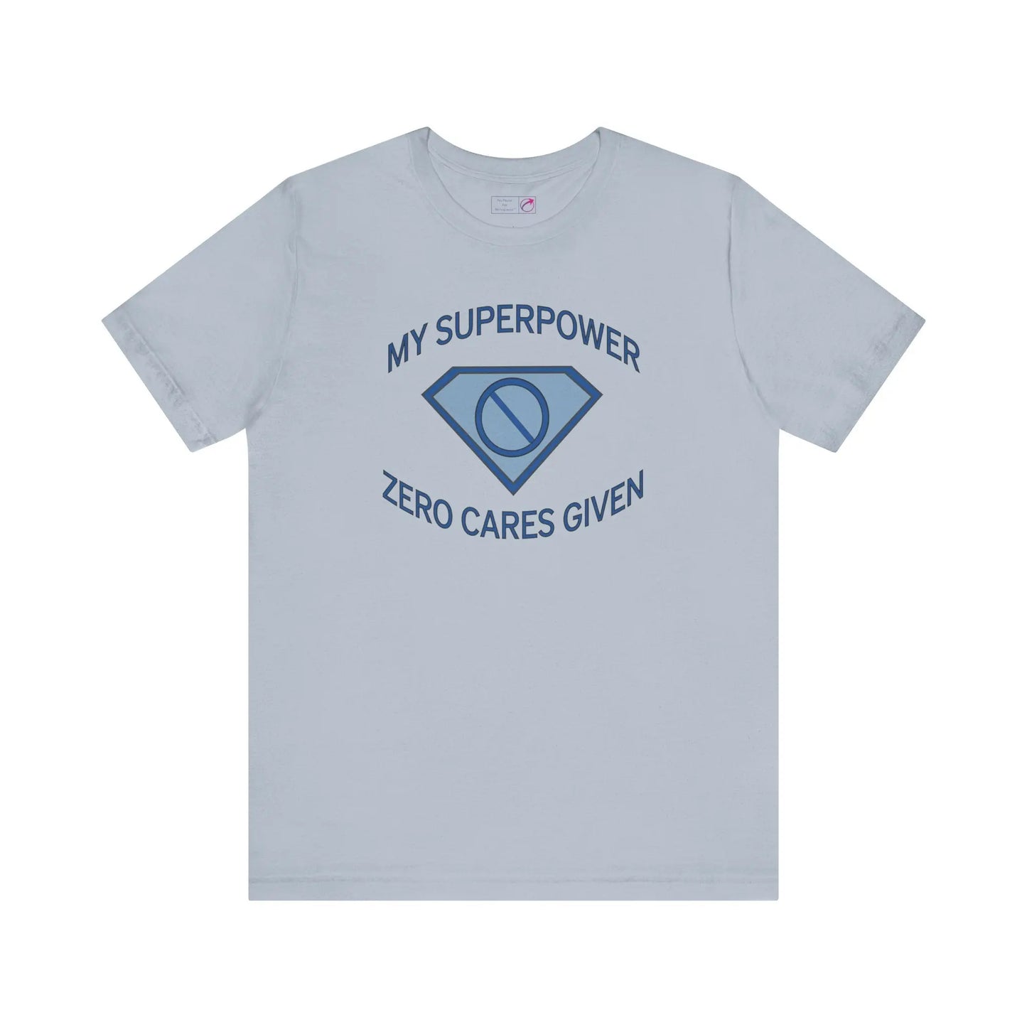 "My Superpower: Zero Cares Given" Unisex Tee Printify
