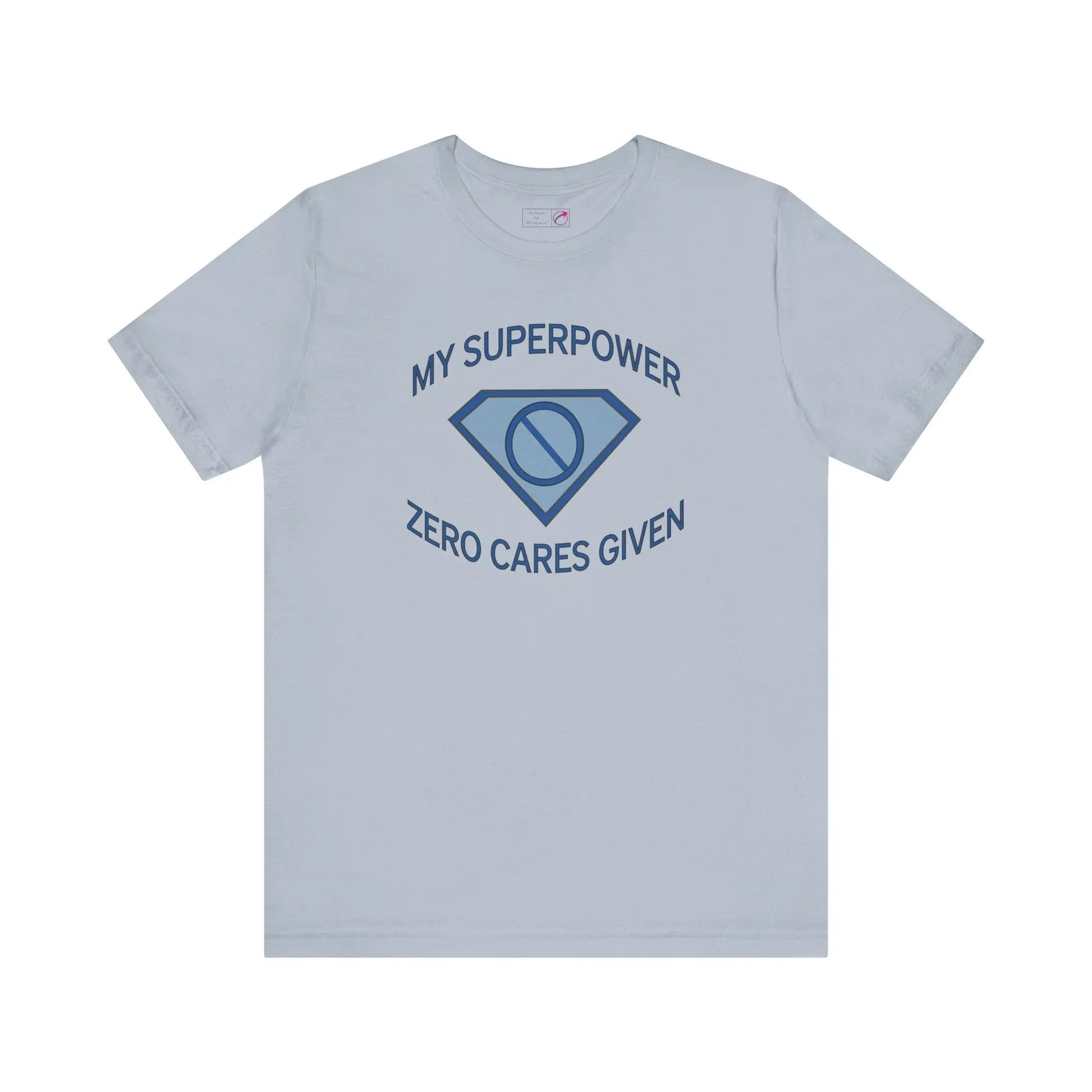 "My Superpower: Zero Cares Given" Unisex Tee Printify