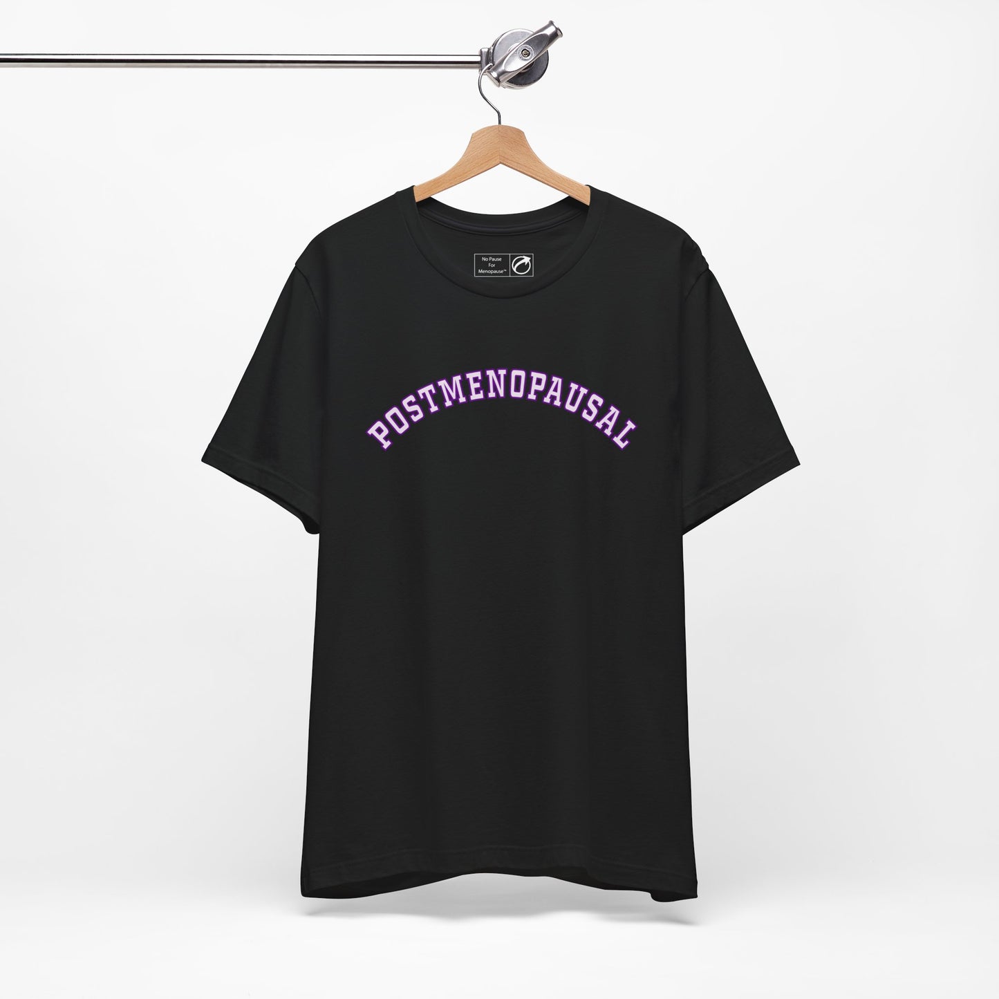 "Postmenopausal" Unisex Tee - #NoPauseForMenopause