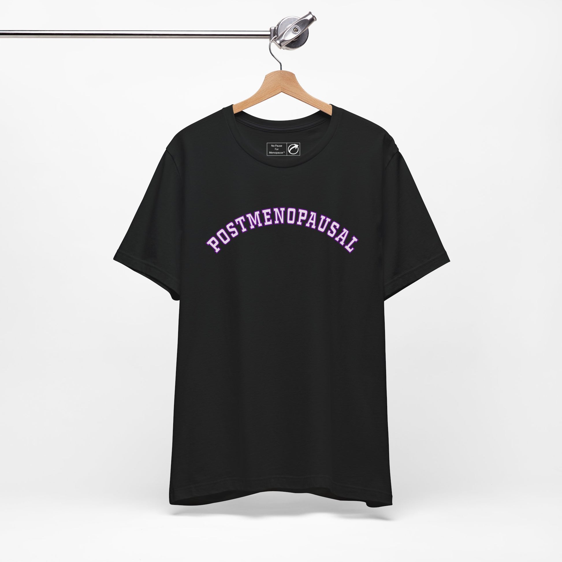 "Postmenopausal" Unisex Tee - #NoPauseForMenopause