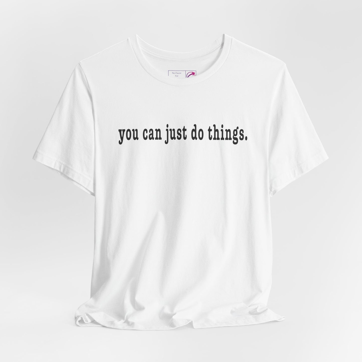 "You Can Just Do Things" Tee - #NoPauseForMenopause