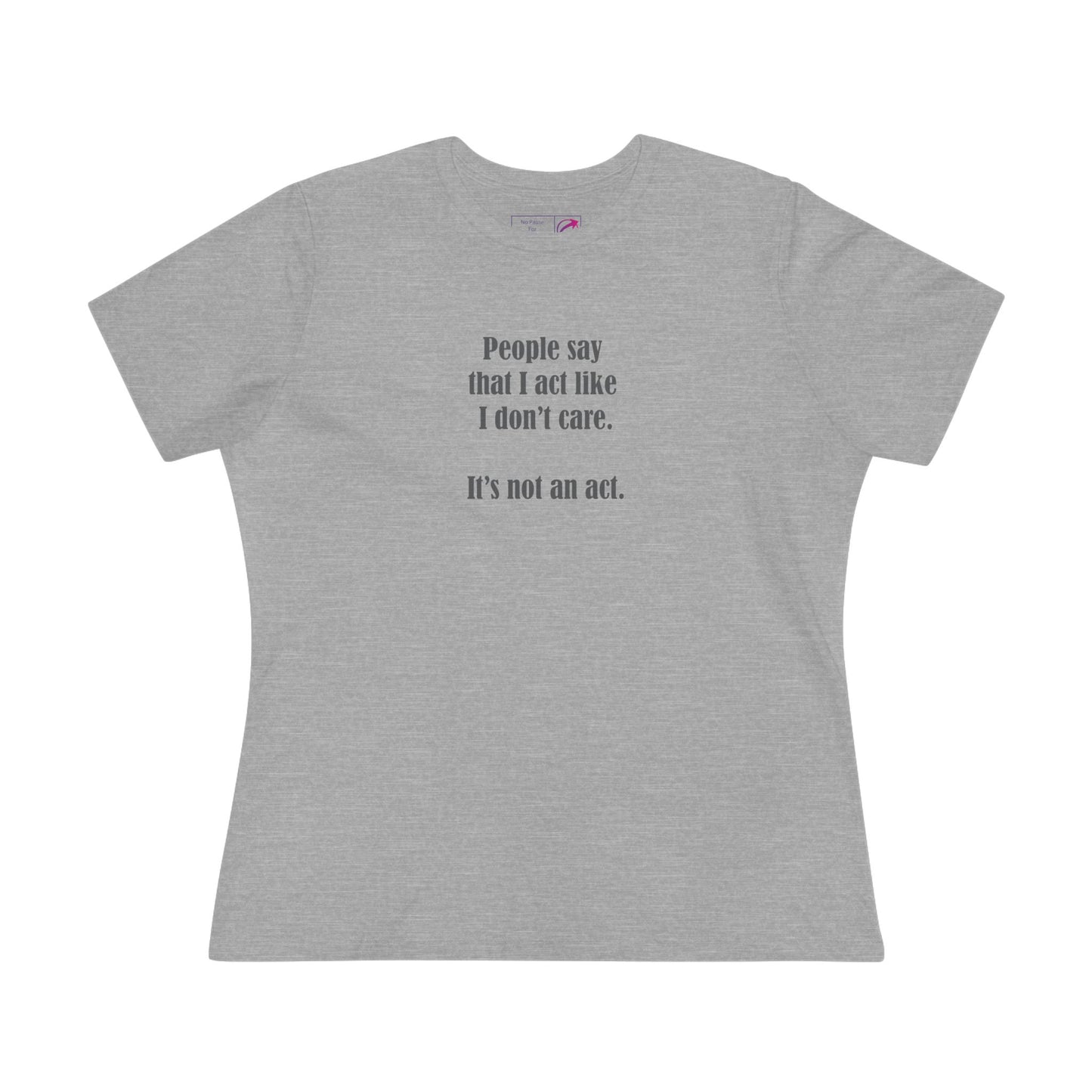"I Don't Care" Women's Tee