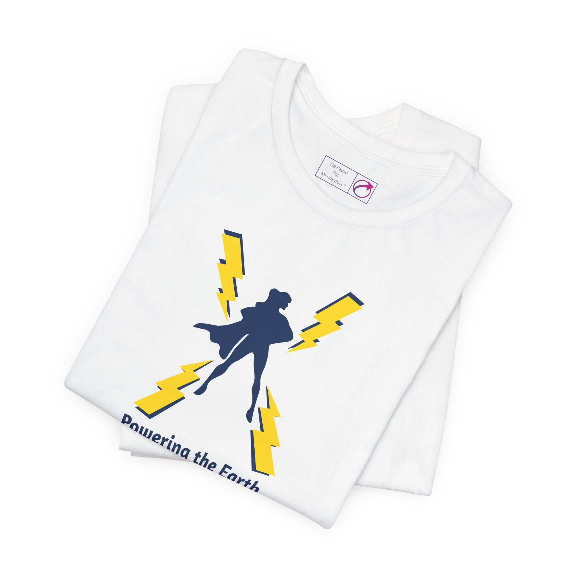"Powering the Earth" Unisex Tee - #NoPauseForMenopause
