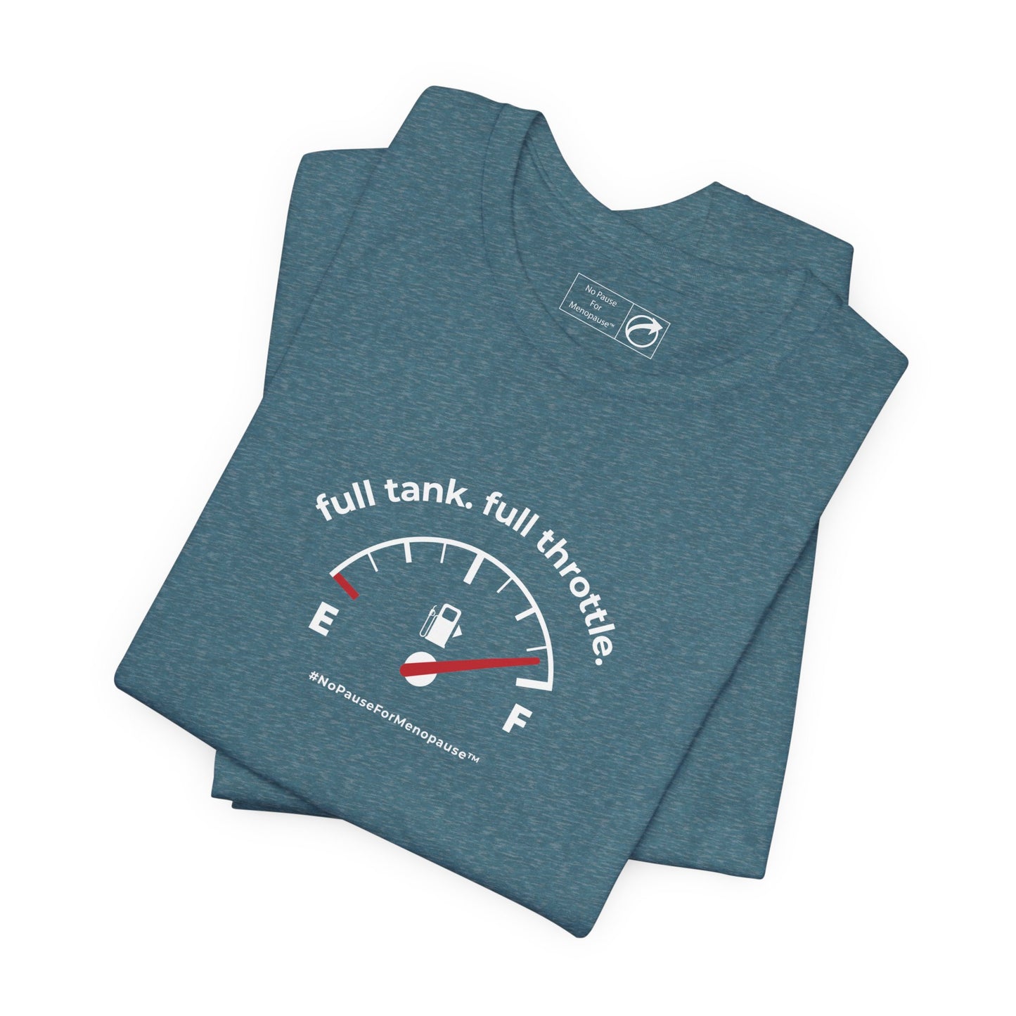 "Full Tank. Full Throttle." Unisex Tee - #NoPauseForMenopause