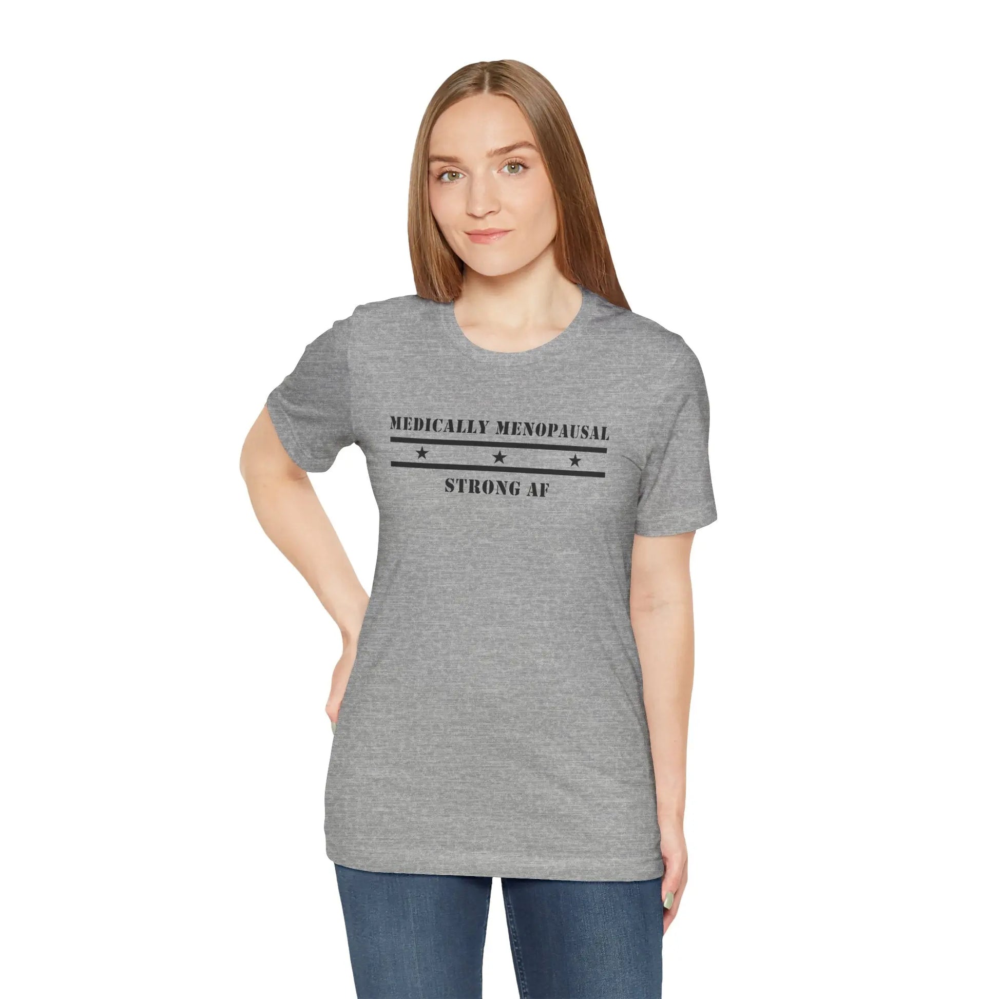 "Medically Menopausal: Strong AF" Unisex Tee Printify