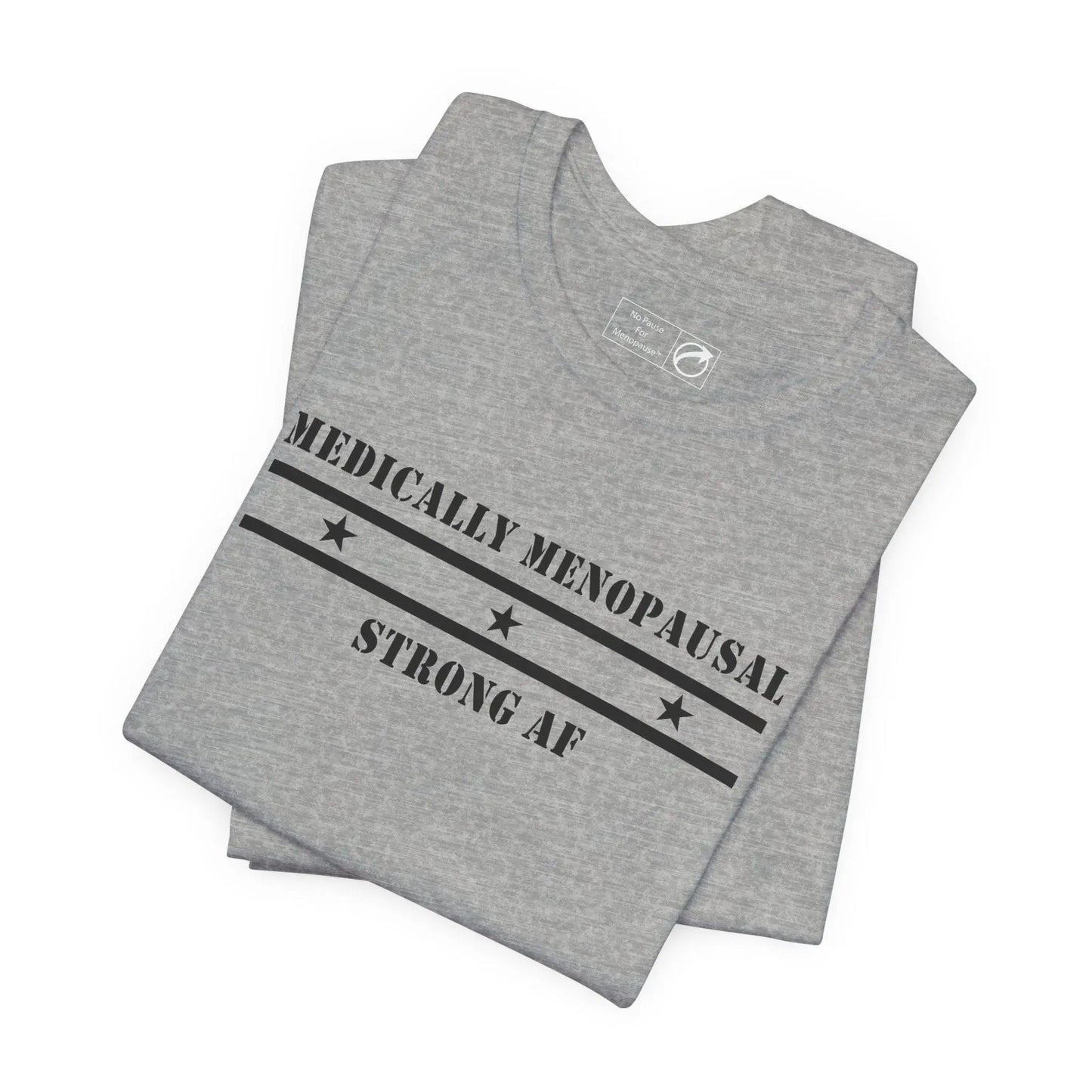 "Medically Menopausal: Strong AF" Unisex Tee Printify