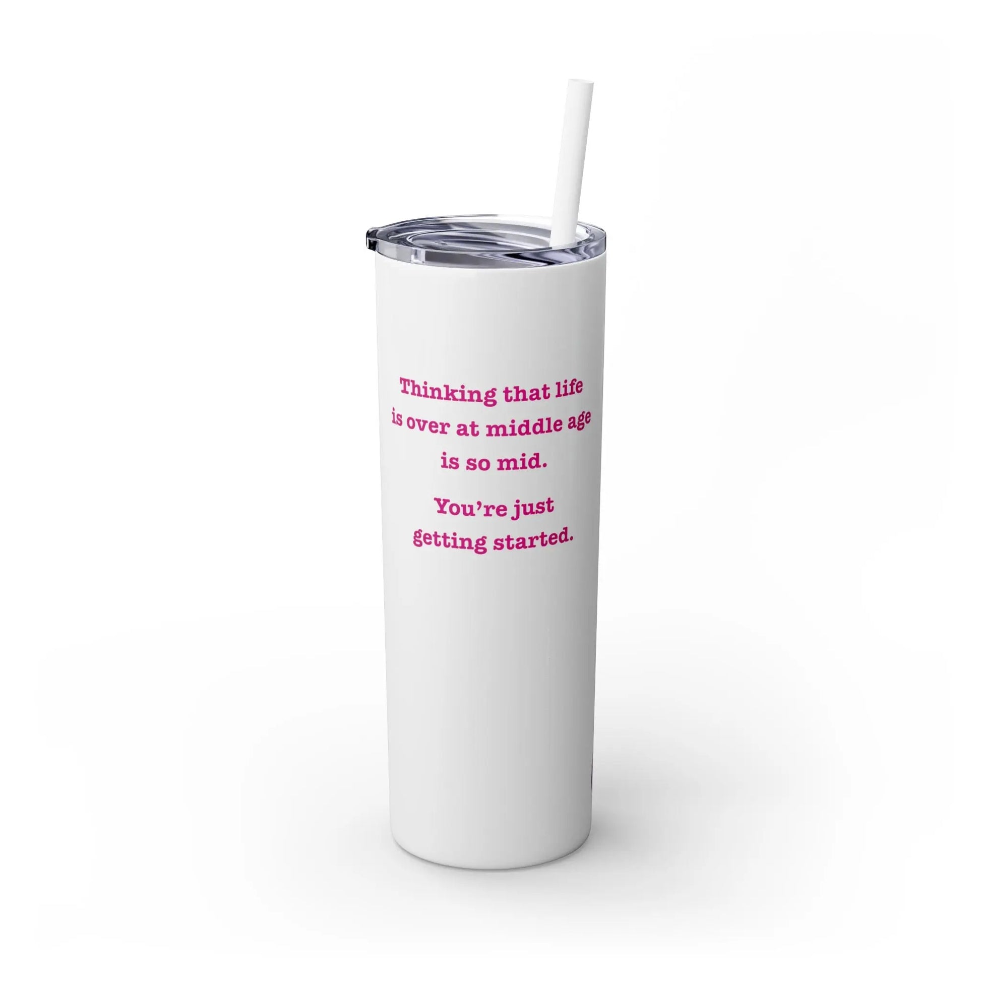 "Thinking that Life is Over at Middle Age is So Mid" Skinny Tumbler with Straw (20 oz.) Printify