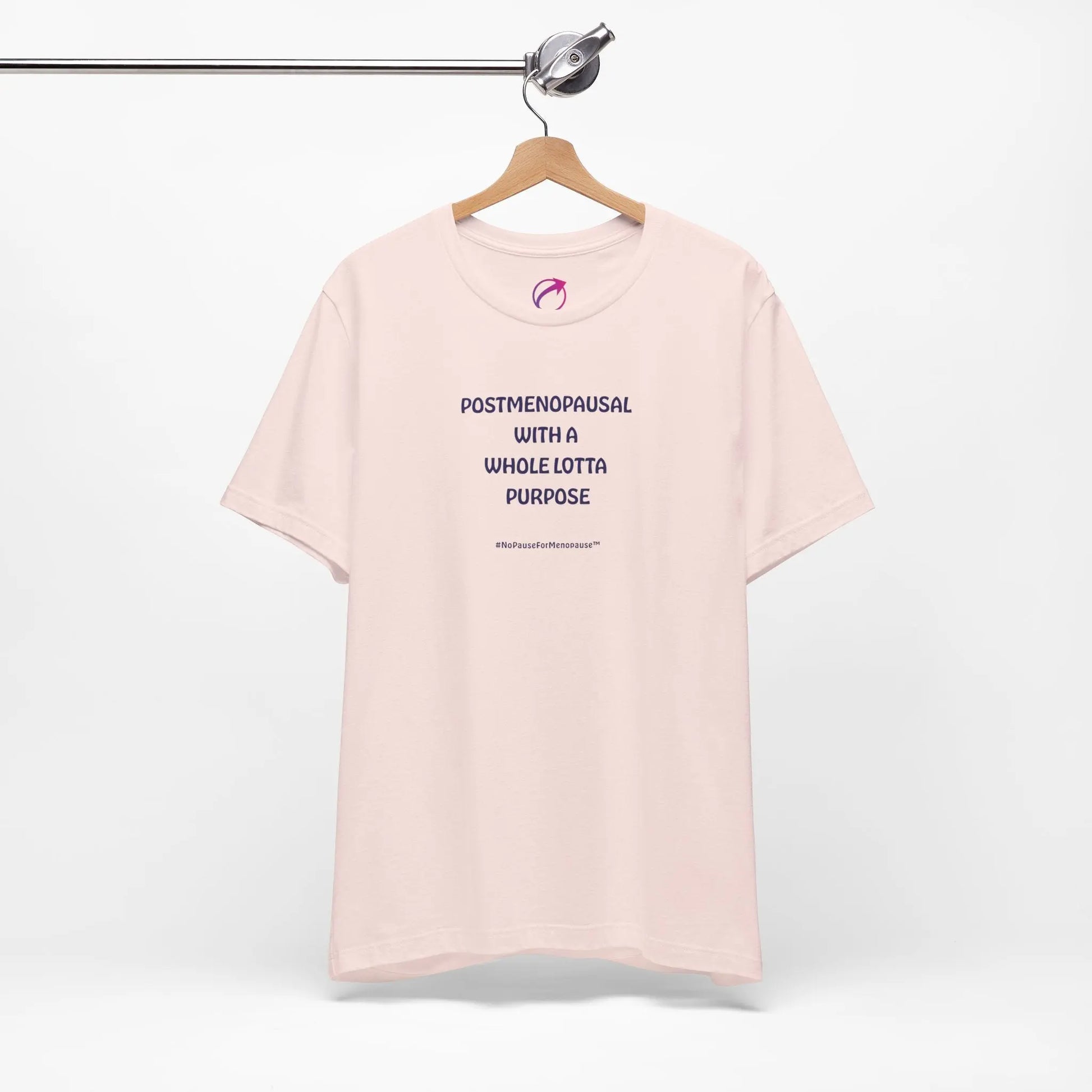 "Postmenopausal With ... Purpose" Unisex Tee - #NoPauseForMenopause