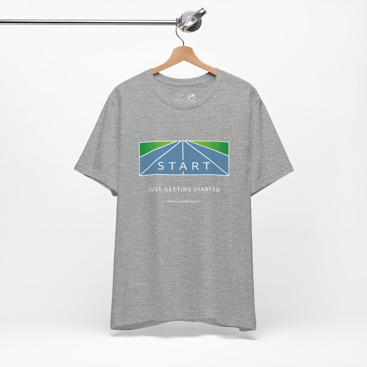 "Just Getting Started" Unisex Tee - #NoPauseForMenopause
