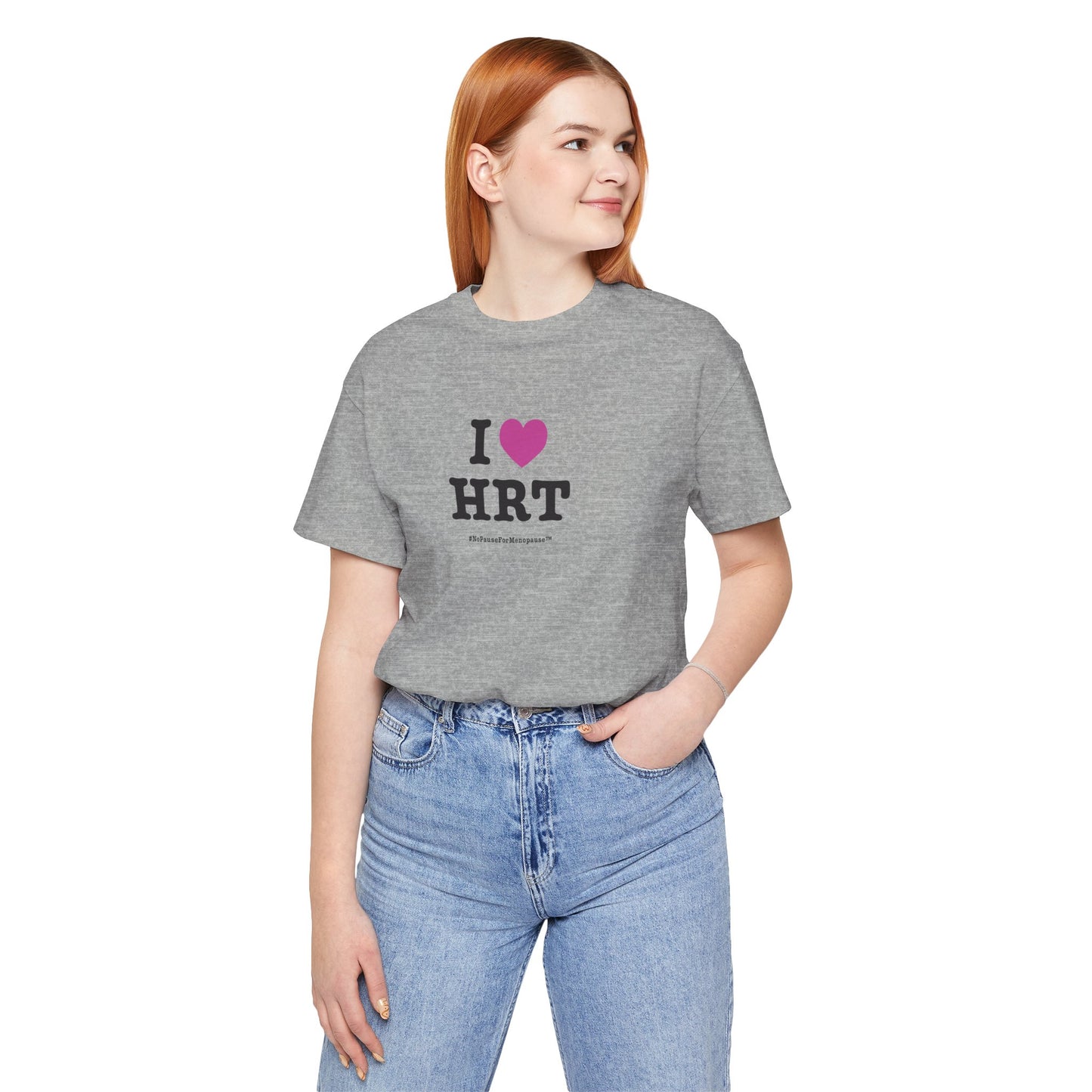 "I Heart HRT" Unisex Tee - #NoPauseForMenopause