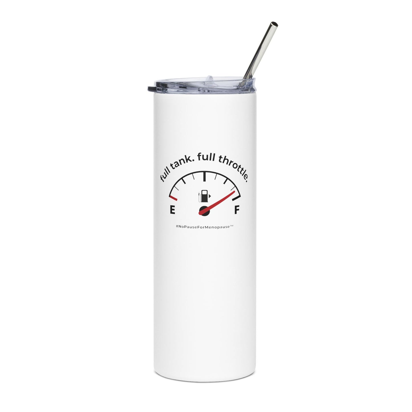 "Full Tank. Full Throttle." Tumbler - #NoPauseForMenopause