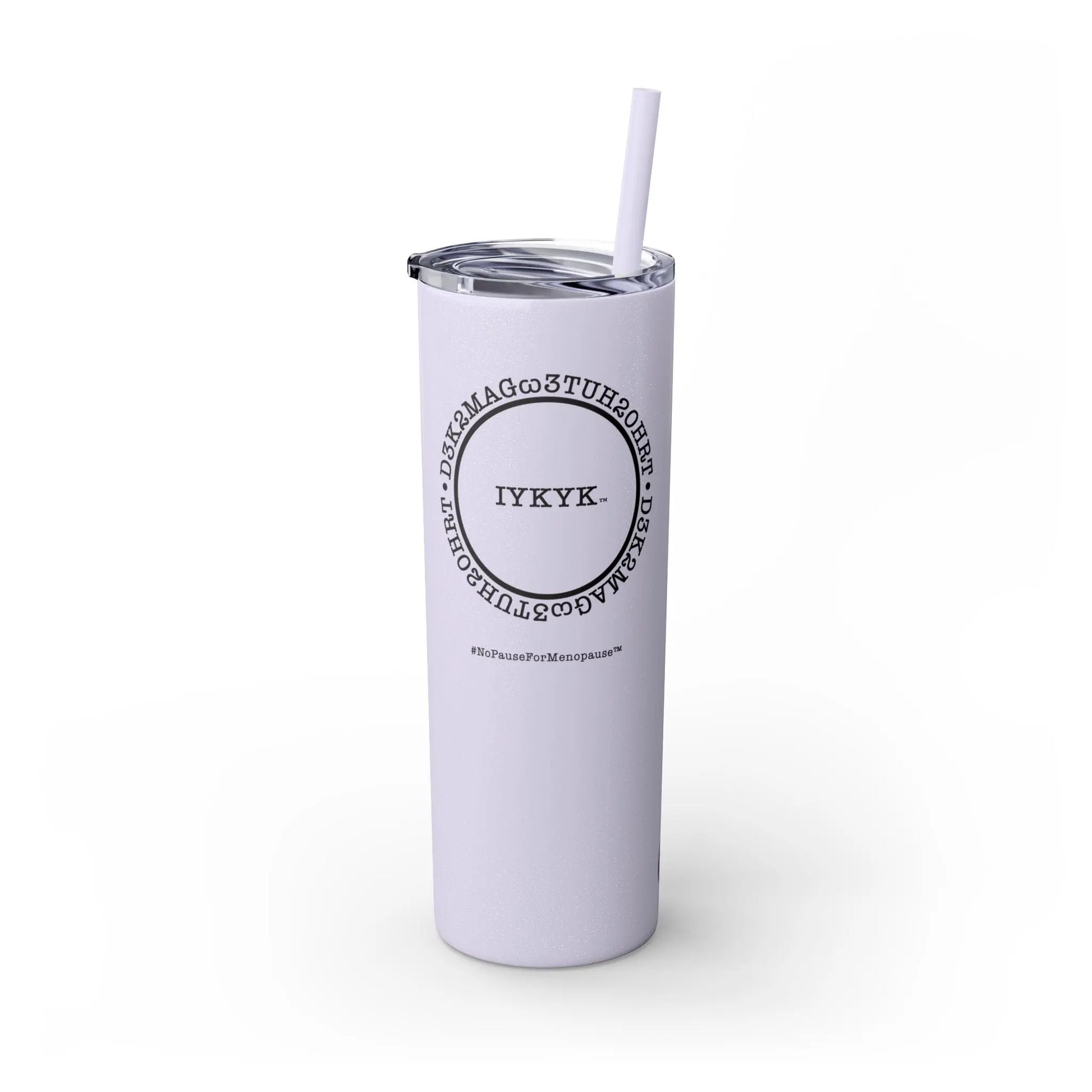 "IYKYK" Skinny Tumbler with Straw Printify