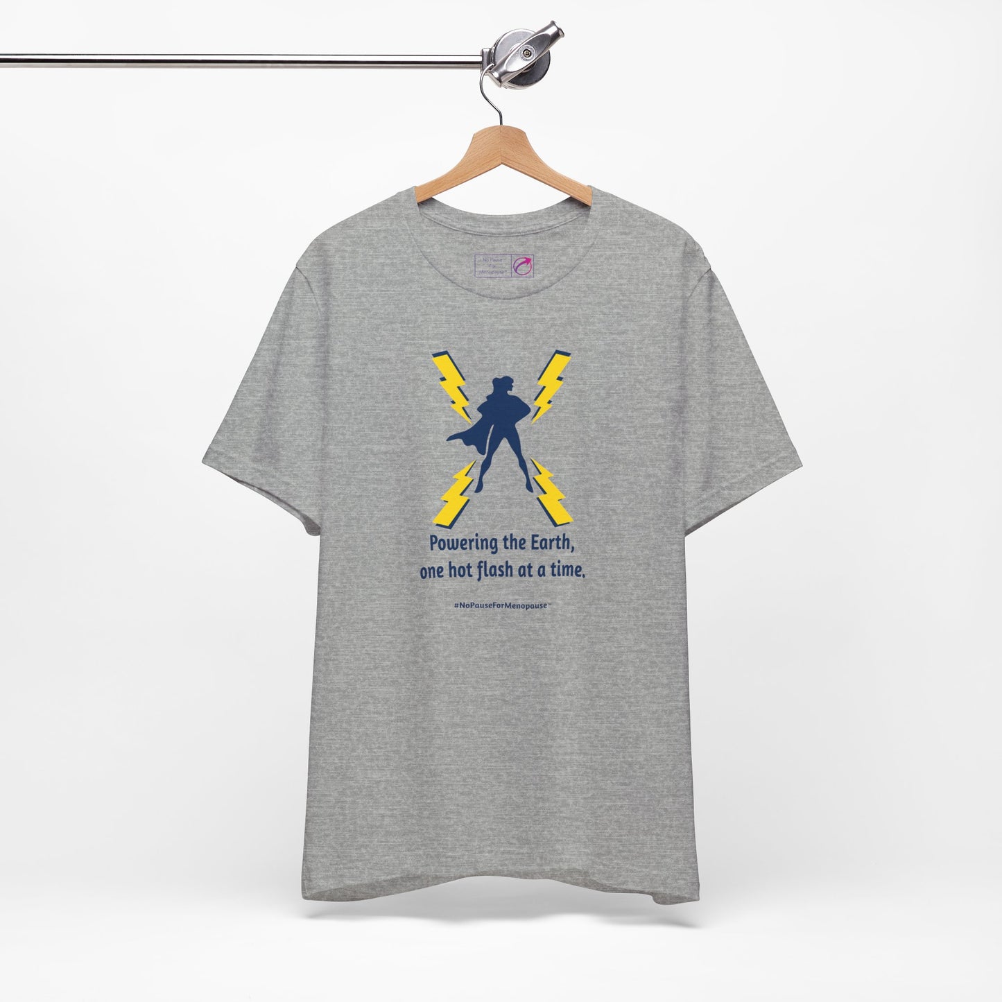 "Powering the Earth" Unisex Tee - #NoPauseForMenopause