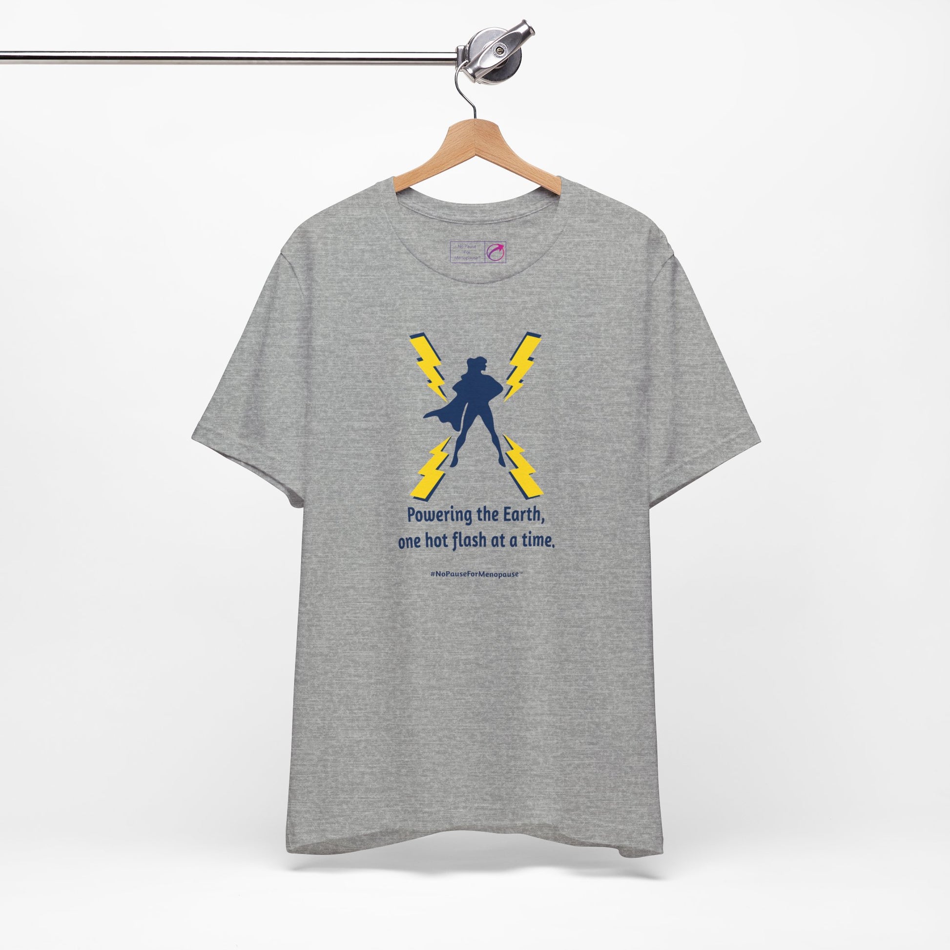 "Powering the Earth" Unisex Tee - #NoPauseForMenopause