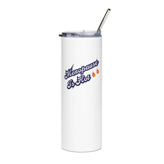 "Menopause Is Hot" Tumbler - #NoPauseForMenopause